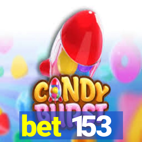 bet 153